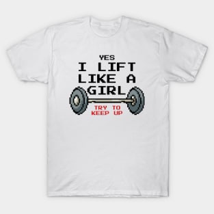 I Lift Like A Girl // try to keep up T-Shirt